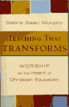 Teaching that Transforms by Debra Dean Murphy